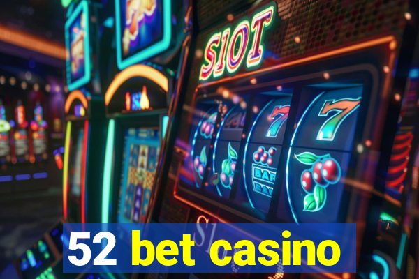 52 bet casino